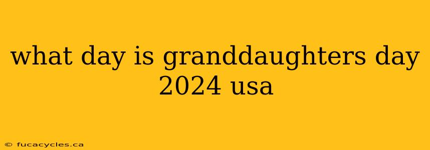 what day is granddaughters day 2024 usa