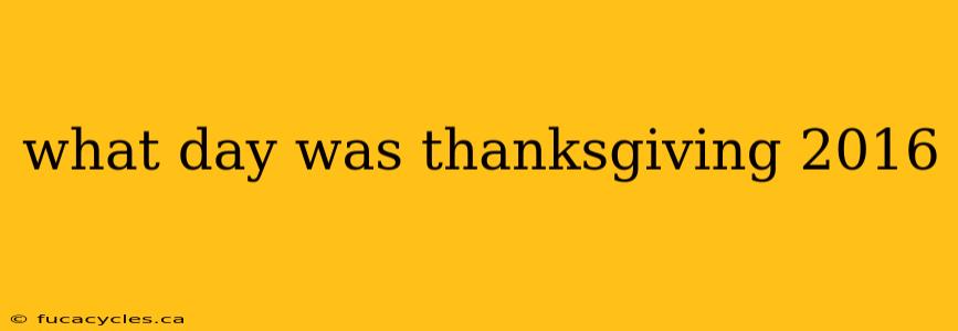 what day was thanksgiving 2016