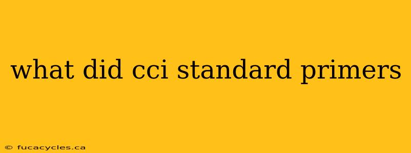 what did cci standard primers