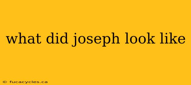 what did joseph look like