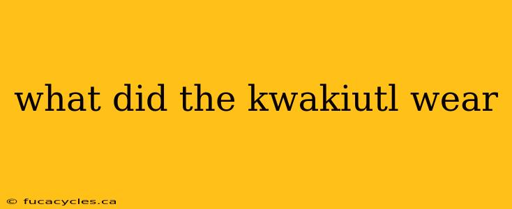 what did the kwakiutl wear