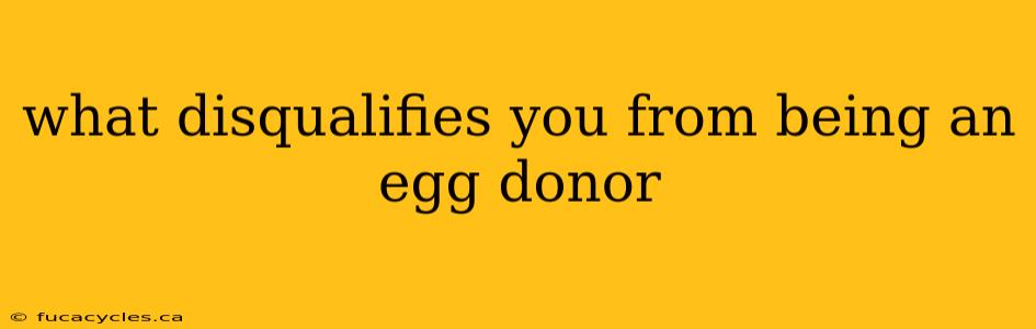 what disqualifies you from being an egg donor