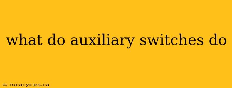 what do auxiliary switches do