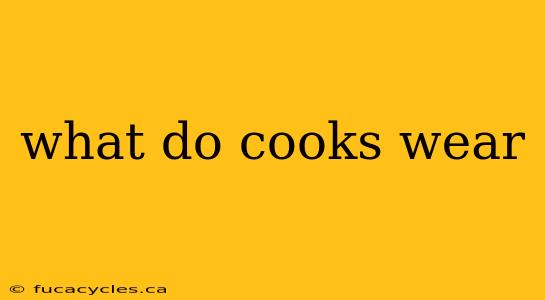 what do cooks wear