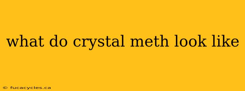 what do crystal meth look like