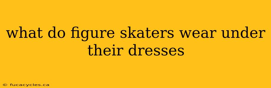 what do figure skaters wear under their dresses