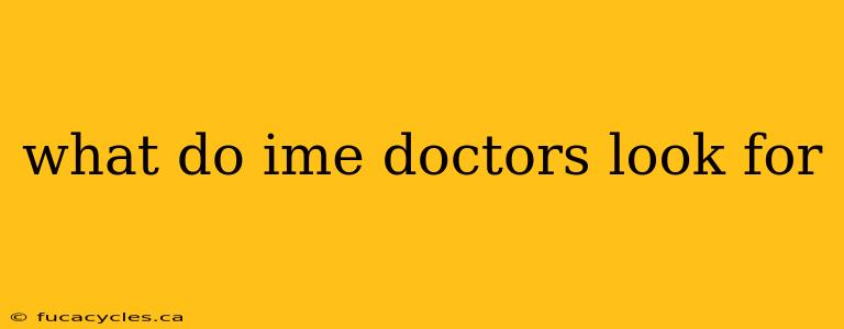 what do ime doctors look for