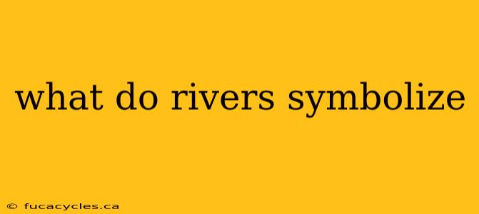 what do rivers symbolize