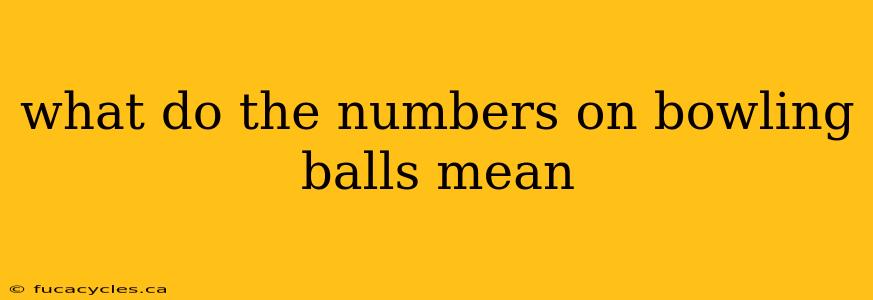 what do the numbers on bowling balls mean