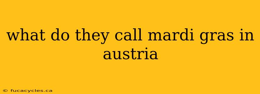 what do they call mardi gras in austria