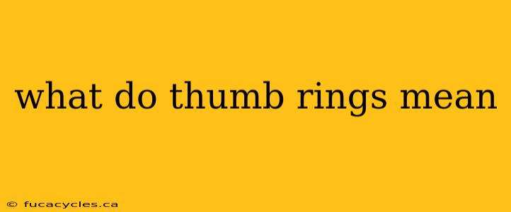 what do thumb rings mean