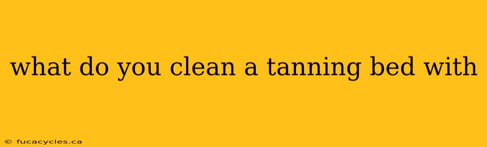 what do you clean a tanning bed with