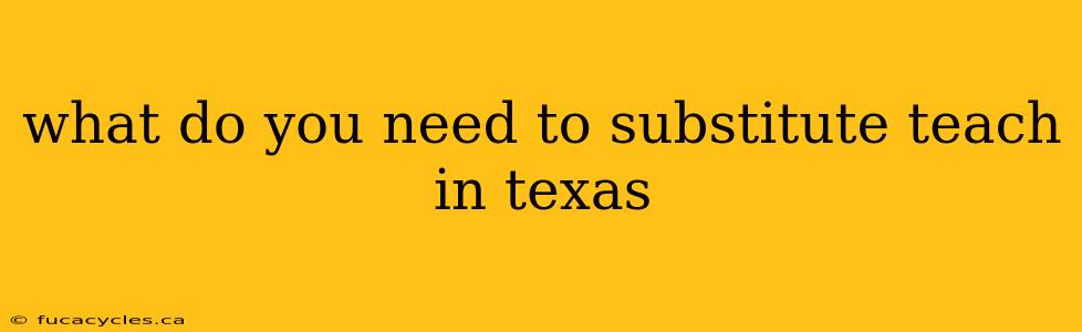 what do you need to substitute teach in texas