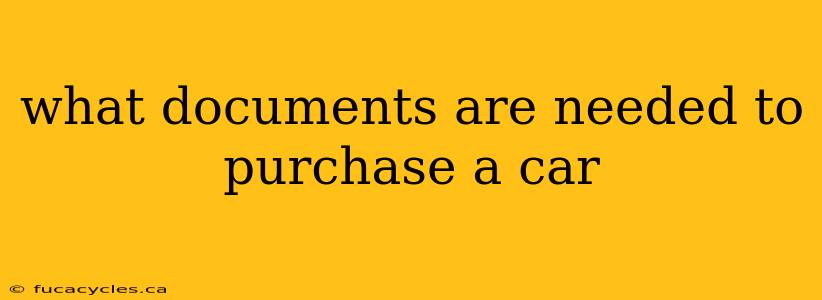 what documents are needed to purchase a car