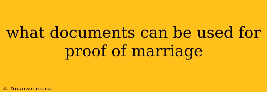 what documents can be used for proof of marriage