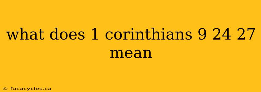 what does 1 corinthians 9 24 27 mean