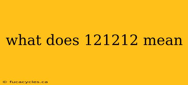 what does 121212 mean