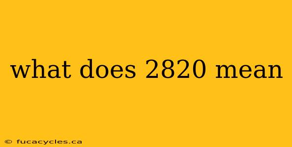 what does 2820 mean