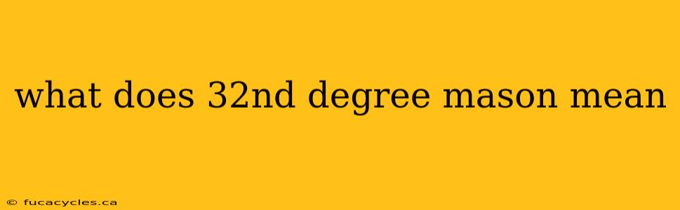 what does 32nd degree mason mean