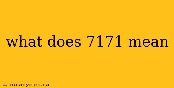 what does 7171 mean