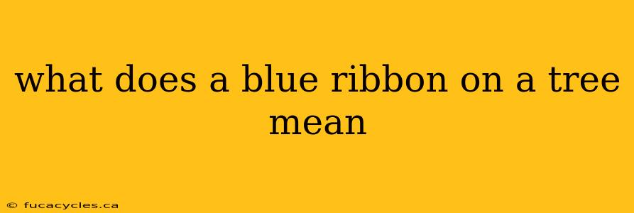 what does a blue ribbon on a tree mean