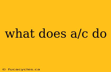 what does a/c do