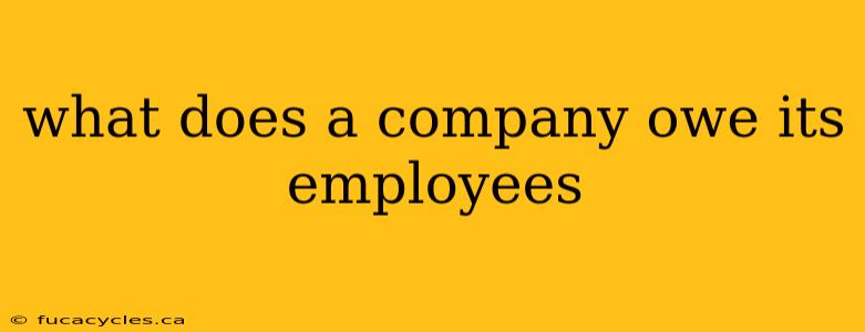 what does a company owe its employees