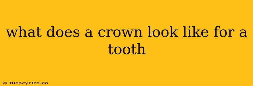 what does a crown look like for a tooth