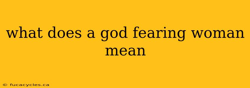 what does a god fearing woman mean