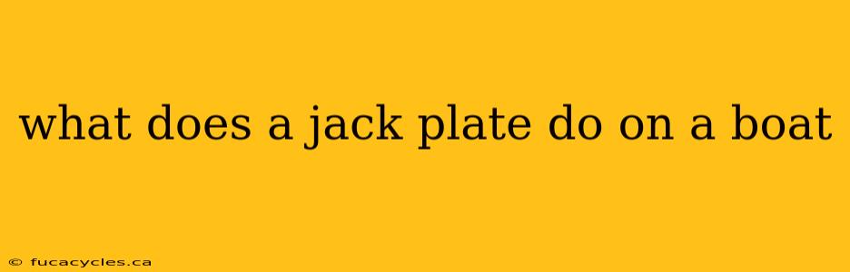 what does a jack plate do on a boat