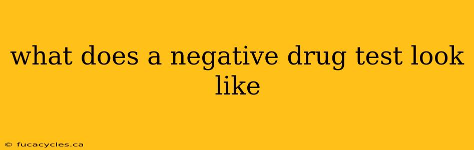 what does a negative drug test look like