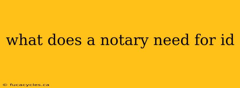 what does a notary need for id