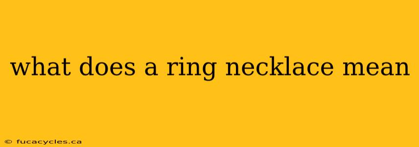 what does a ring necklace mean