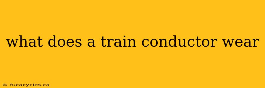 what does a train conductor wear