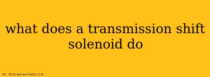 what does a transmission shift solenoid do