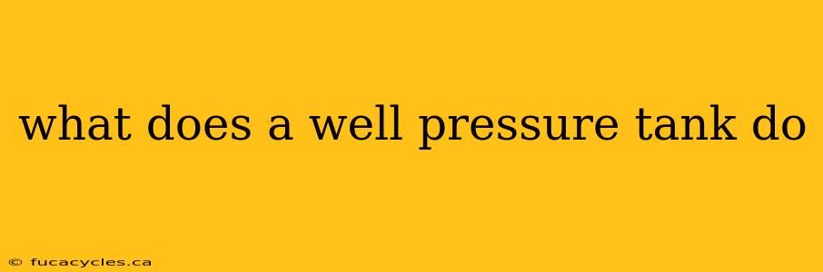 what does a well pressure tank do