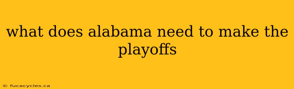 what does alabama need to make the playoffs