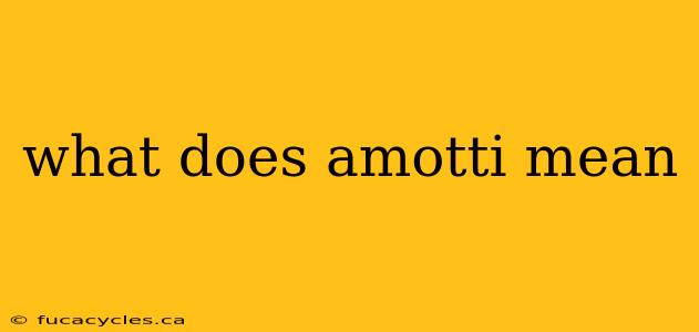 what does amotti mean