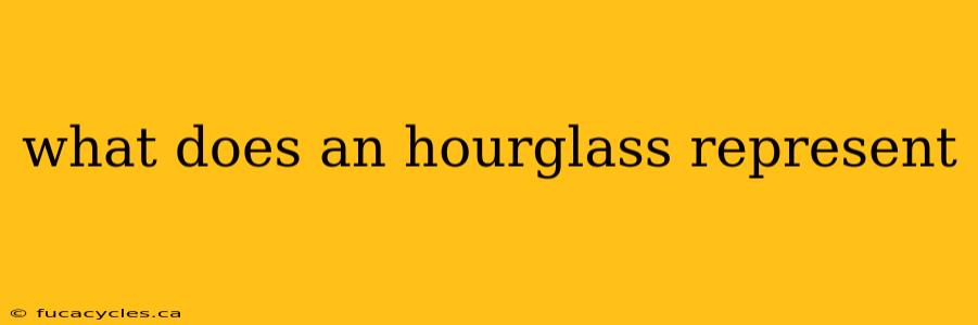 what does an hourglass represent