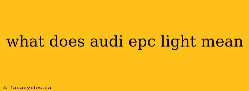 what does audi epc light mean