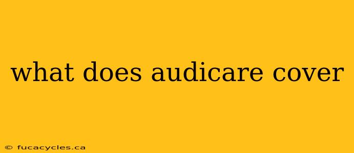 what does audicare cover