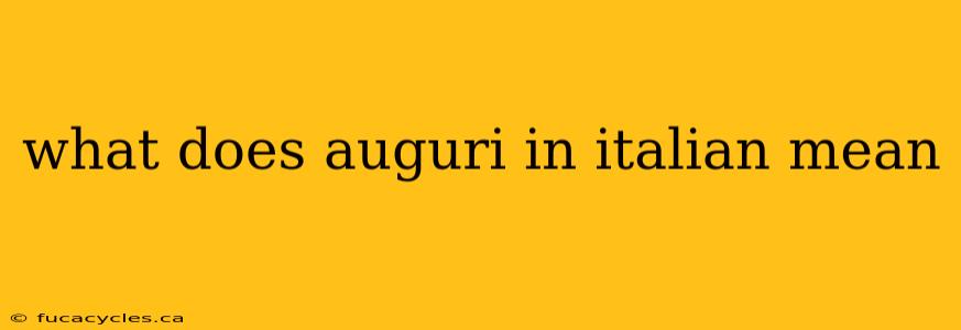 what does auguri in italian mean