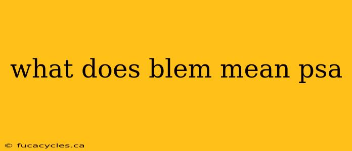 what does blem mean psa