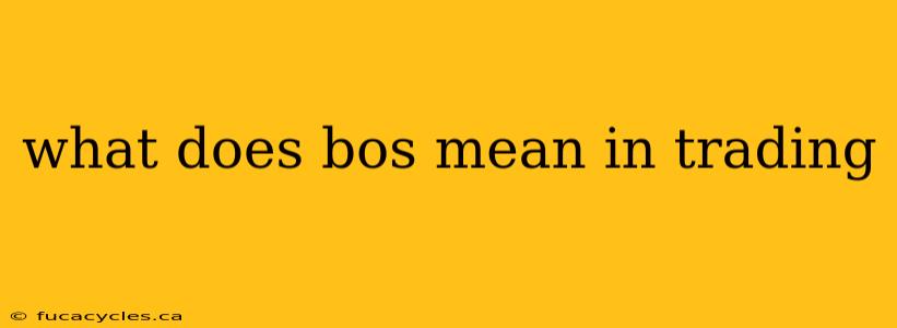 what does bos mean in trading