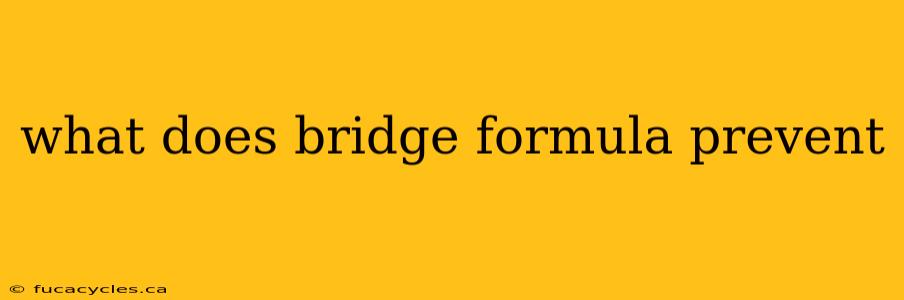 what does bridge formula prevent