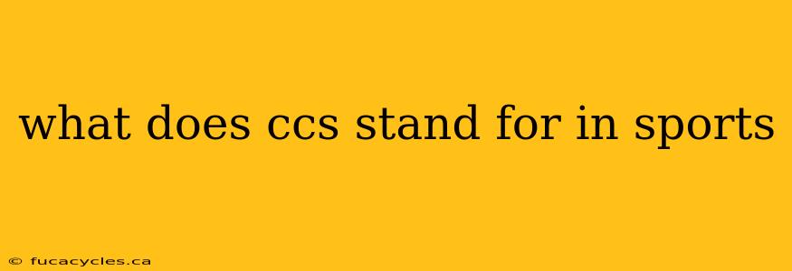 what does ccs stand for in sports