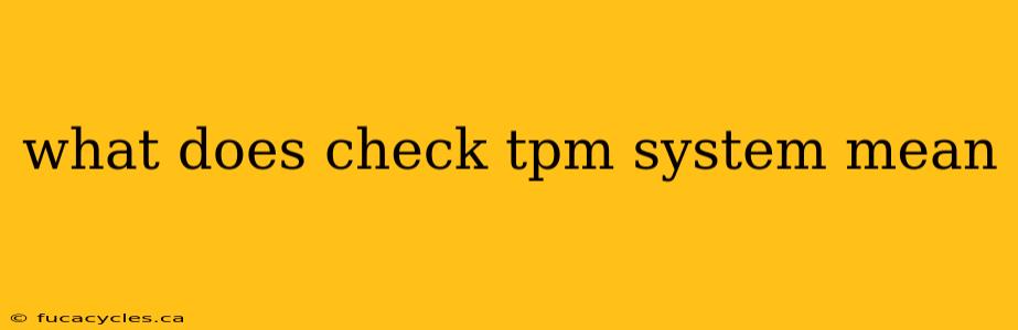 what does check tpm system mean