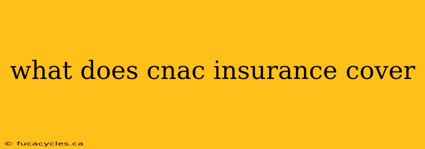 what does cnac insurance cover