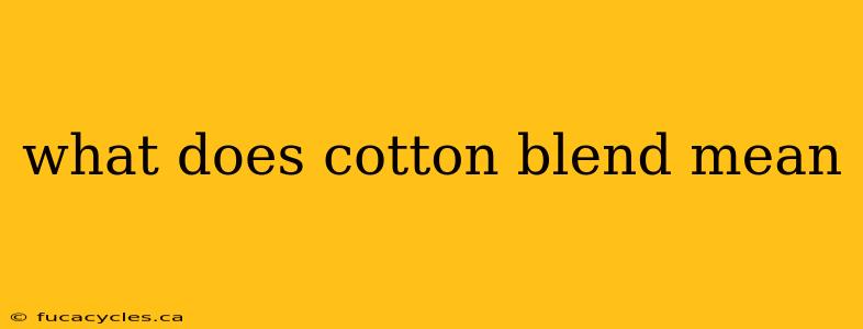 what does cotton blend mean