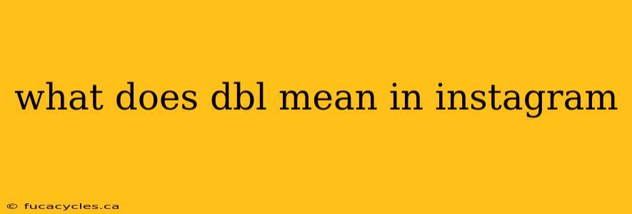 what does dbl mean in instagram